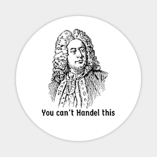 George Frideric Handel Baroque Composer You Can't Handle This Magnet